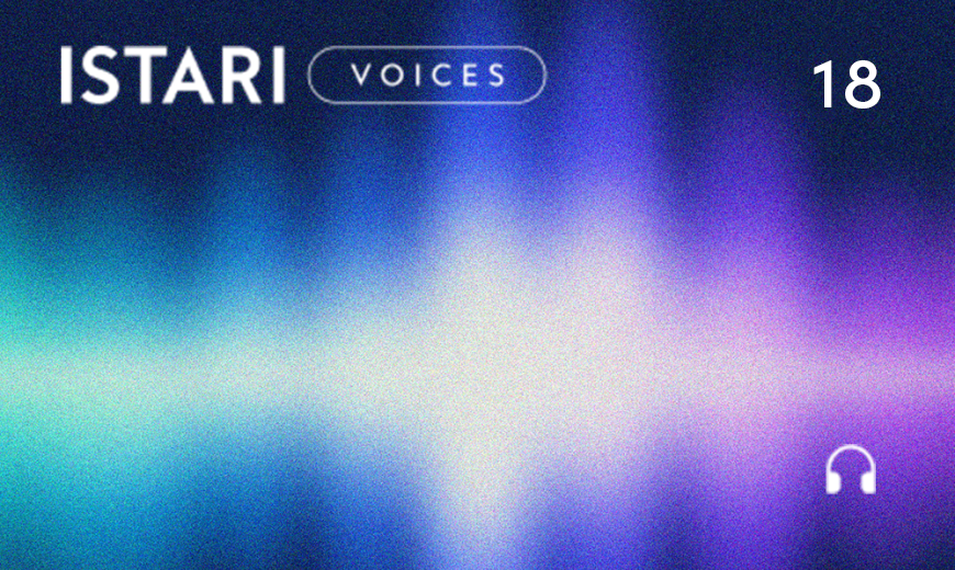 ISTARI Voices Episode 118